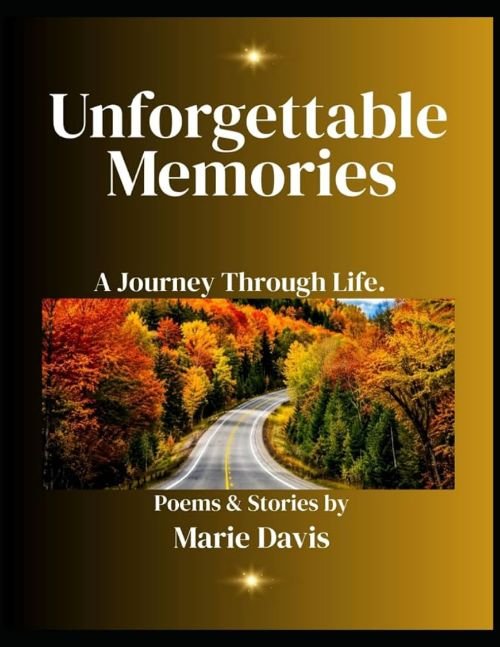 Unforgettable Memories:  A Journey Through Life.